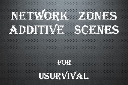 uSurvival : Network Zones / Additive Scenes