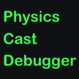 Physics Cast Debugger