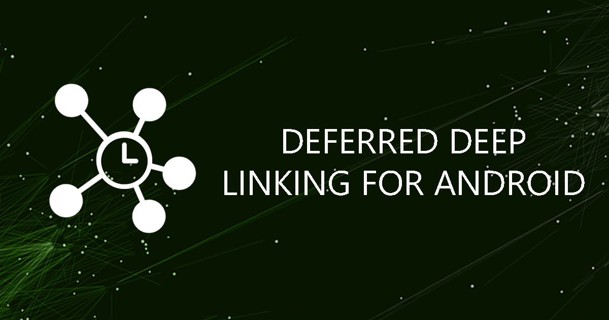 Deferred Deep Linking for Android Play Install Referrer Integration