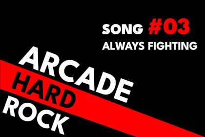 Arcade Hard Rock #03 - Always Fighting