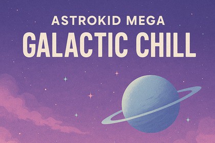 Astrokid Mega – Galactic Chill