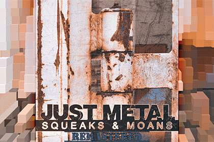 Just Metal – Squeaks & Moans