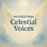 Astrokid Mega – Celestial Voices