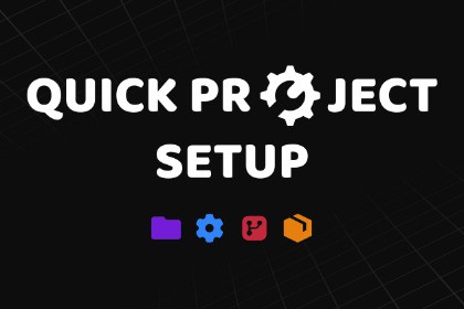 Quick Project Setup - Fast & Clean Start