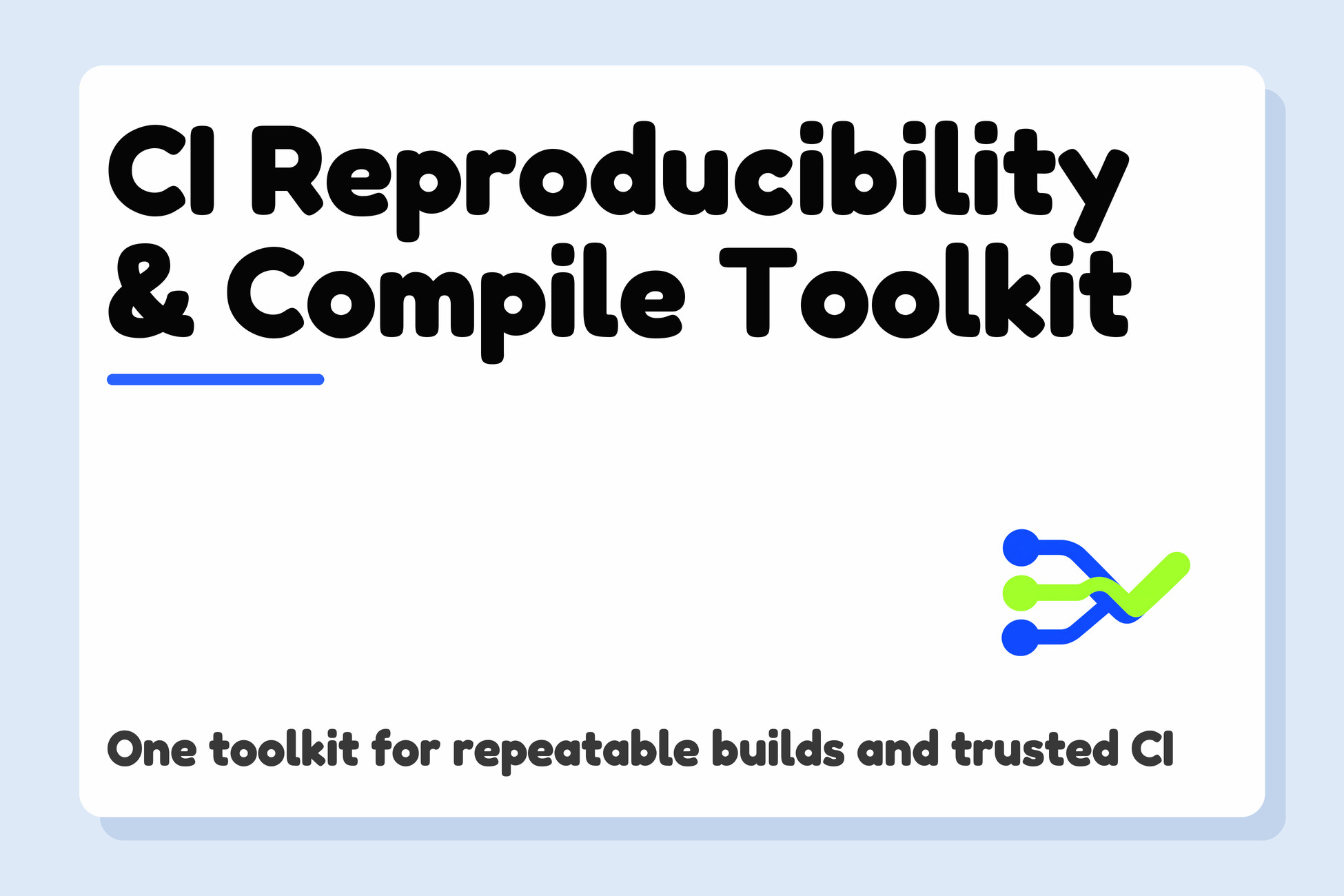 CI Reproducibility & Compile Toolkit
