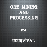 Ore mining and processing for uSurvival