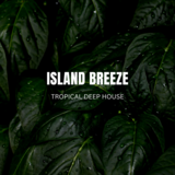 Island Breeze: Tropical Deep House