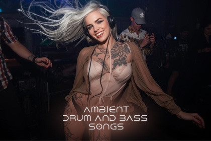 Ambient Drum And Bass Songs