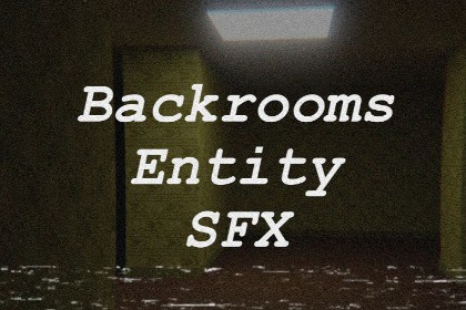 Backrooms Entity Sound Effects
