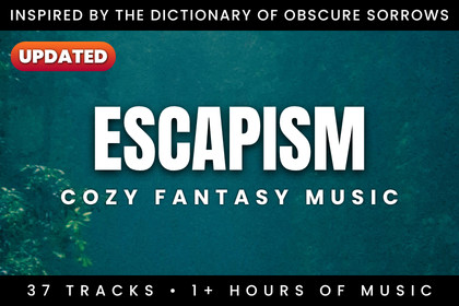 ESCAPISM | Cozy Fantasy Music