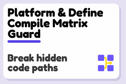 Platform & Define Compile Matrix Guard