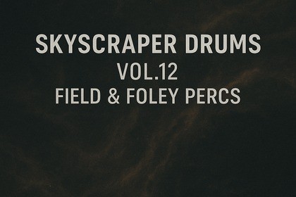 Skyscraper Drums Vol.12 – Field & Foley Percs