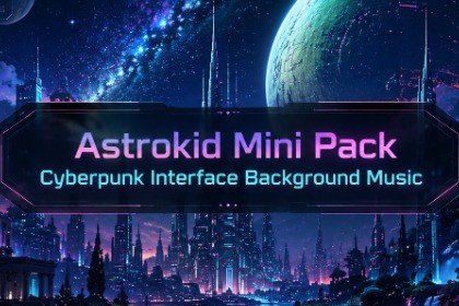 Astrokid Mini Pack - Cyberpunk Interface Background Music