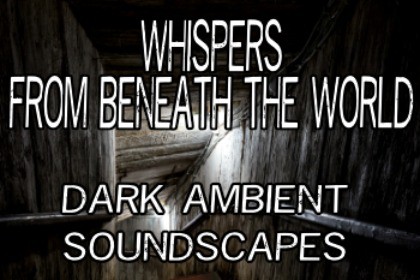 Whispers from beneath the World