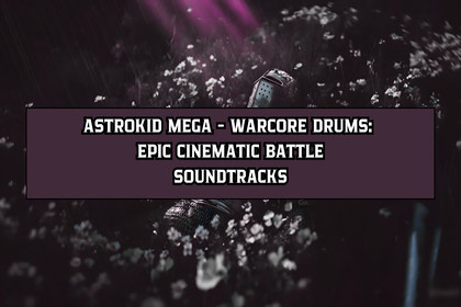 Astrokid Mega - Warcore Drums: Epic Cinematic Battle Soundtracks