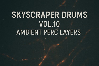 Skyscraper Drums Vol.10 – Ambient Perc Layers