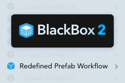 BlackBox 2 - Redefined Prefab Workflow
