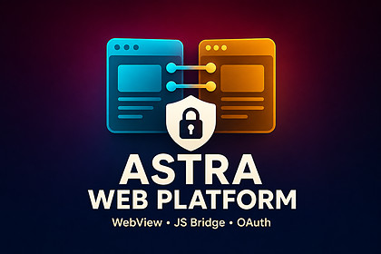 Astra Web Platform - WebView, JS Bridge & OAuth Toolkit