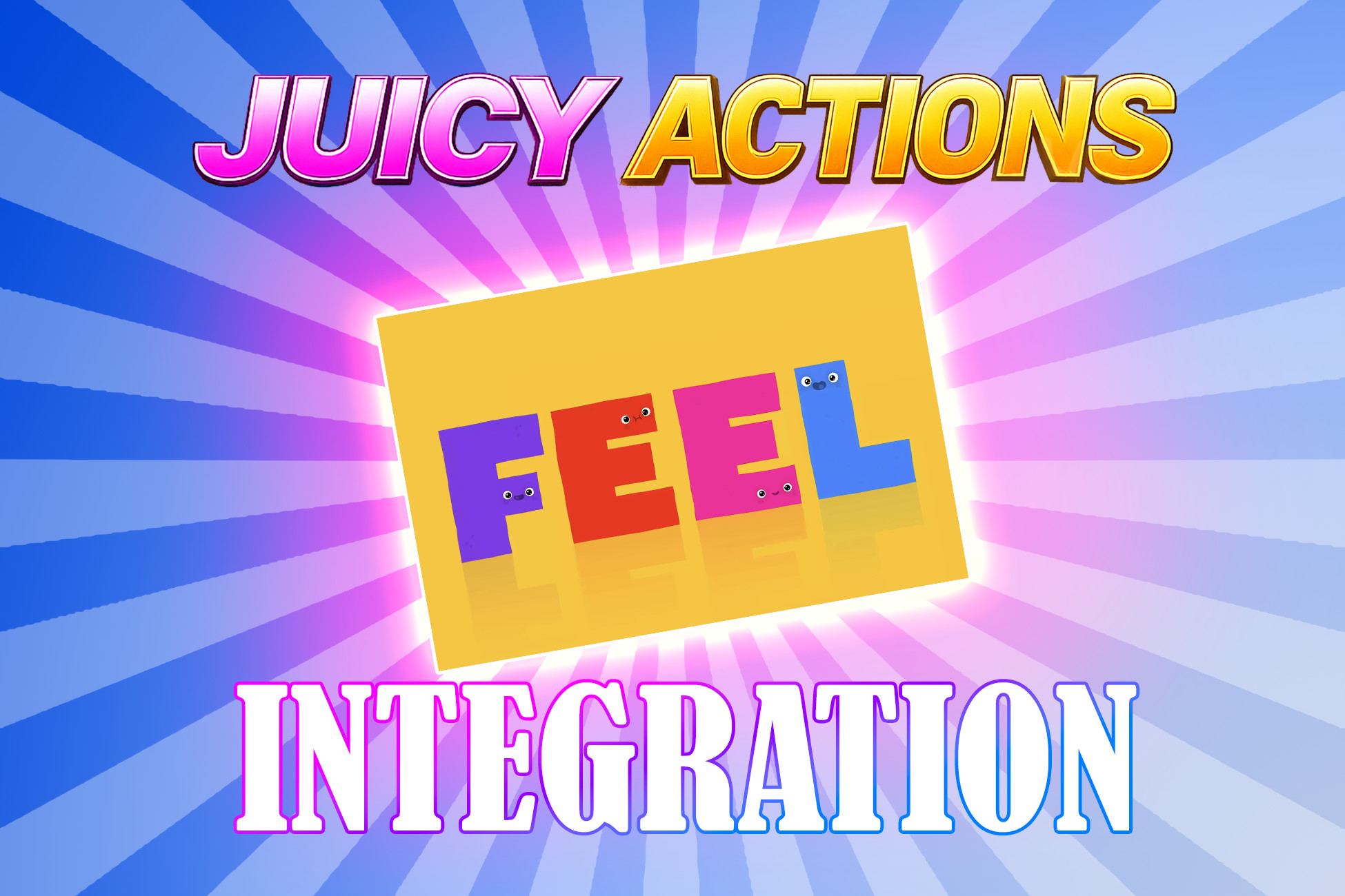 Juicy Actions for Feel