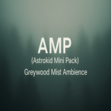 AMP (Astrokid Mini Pack) - Greywood Mist Ambience