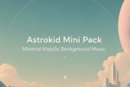 Astrokid Mini Pack - Minimal Mobile Background Music
