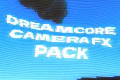Dreamcore Camera FX Pack