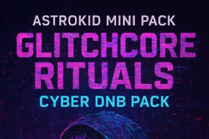 Astrokid Mini Pack - Glitchcore Rituals (Cyber DnB Pack)