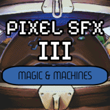 Pixel SFX III: Magic & Machines