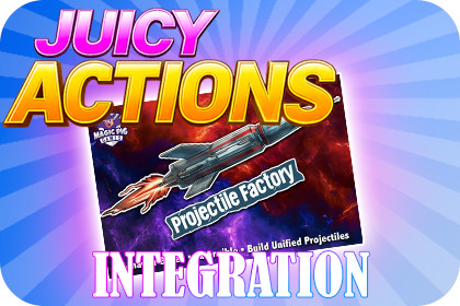 Juicy Actions for Projectile Factory