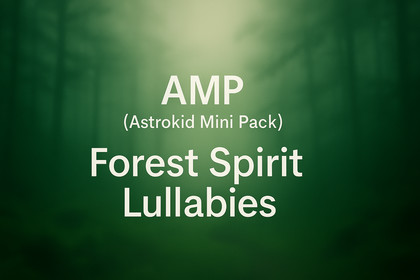 AMP (Astrokid Mini Pack) – Forest Spirit Lullabies
