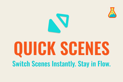 Quick Scenes | Productivity Tool | Scene Switcher & Organizer
