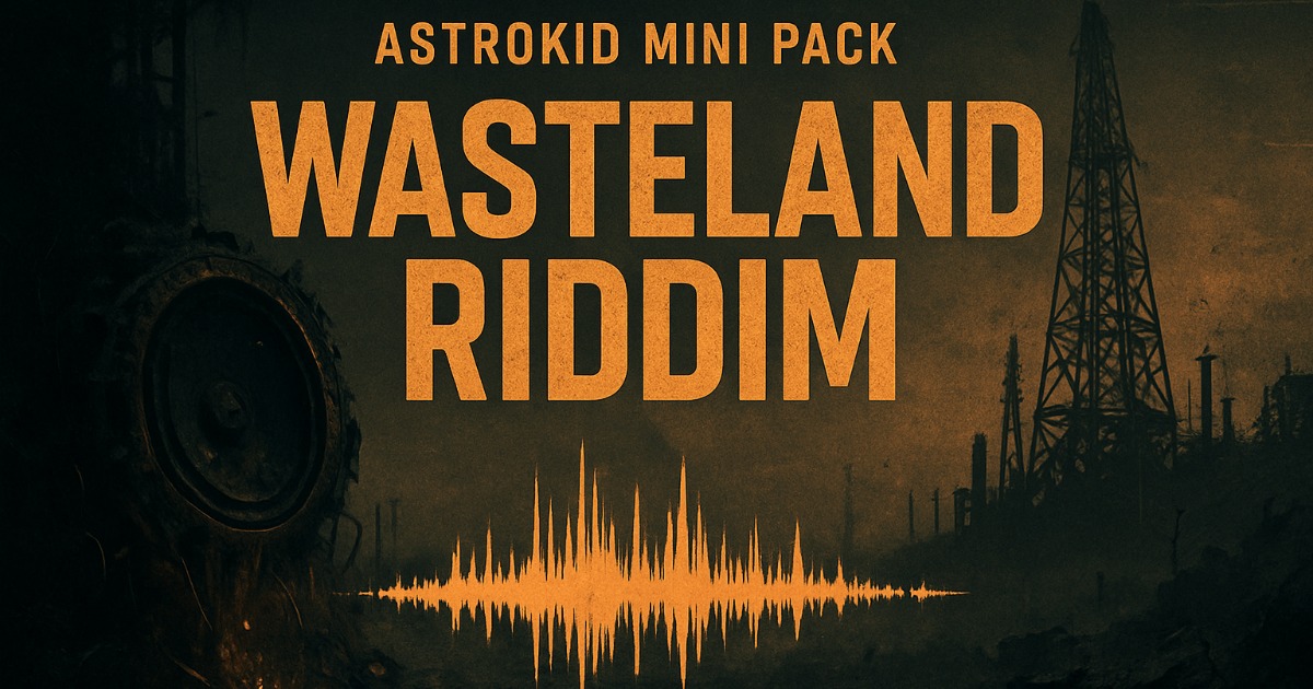 Astrokid Mini Pack - Wasteland Riddim (Post-Apocalyptic Bass ...
