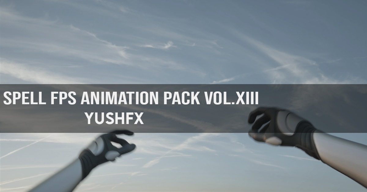 Spell FPS Animation Pack Vol.XIII | 3D Animations | Unity Asset Store