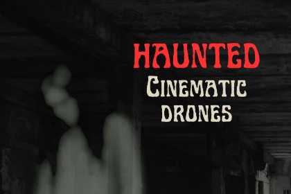 Haunted Cinematic Drones