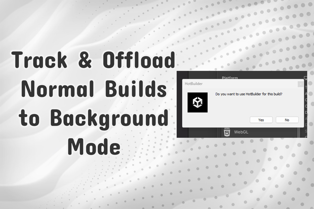 Hot Builder | Build Projects Without Freezing the Editor